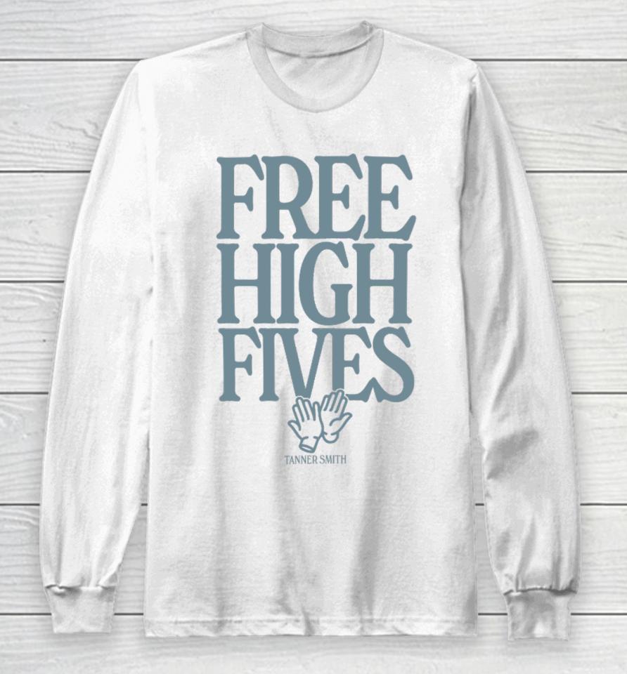 Tanner Smith Merch Free High Fives Long Sleeve T-Shirt
