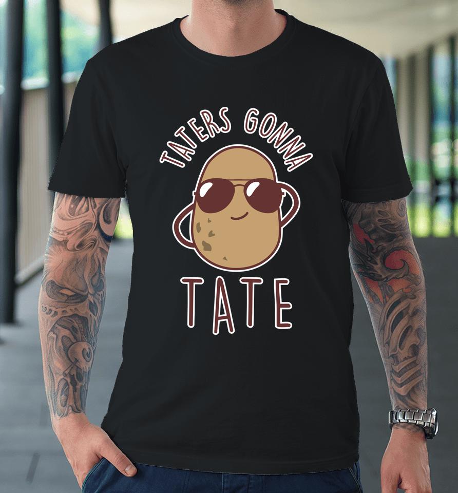 Taters Gonna Tate Funny Potato Tater Tot Foodie Premium T-Shirt