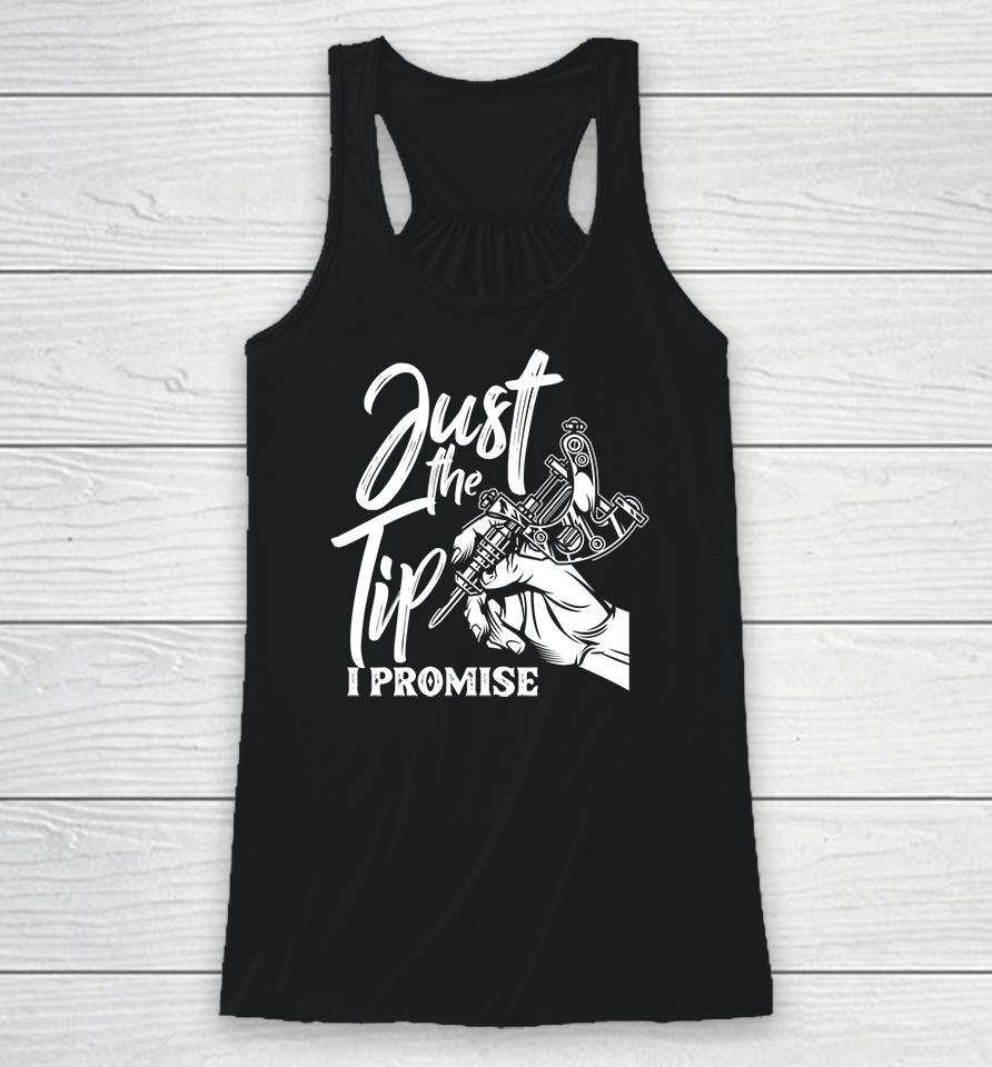 Tattoo Just The Tip I Promise Racerback Tank