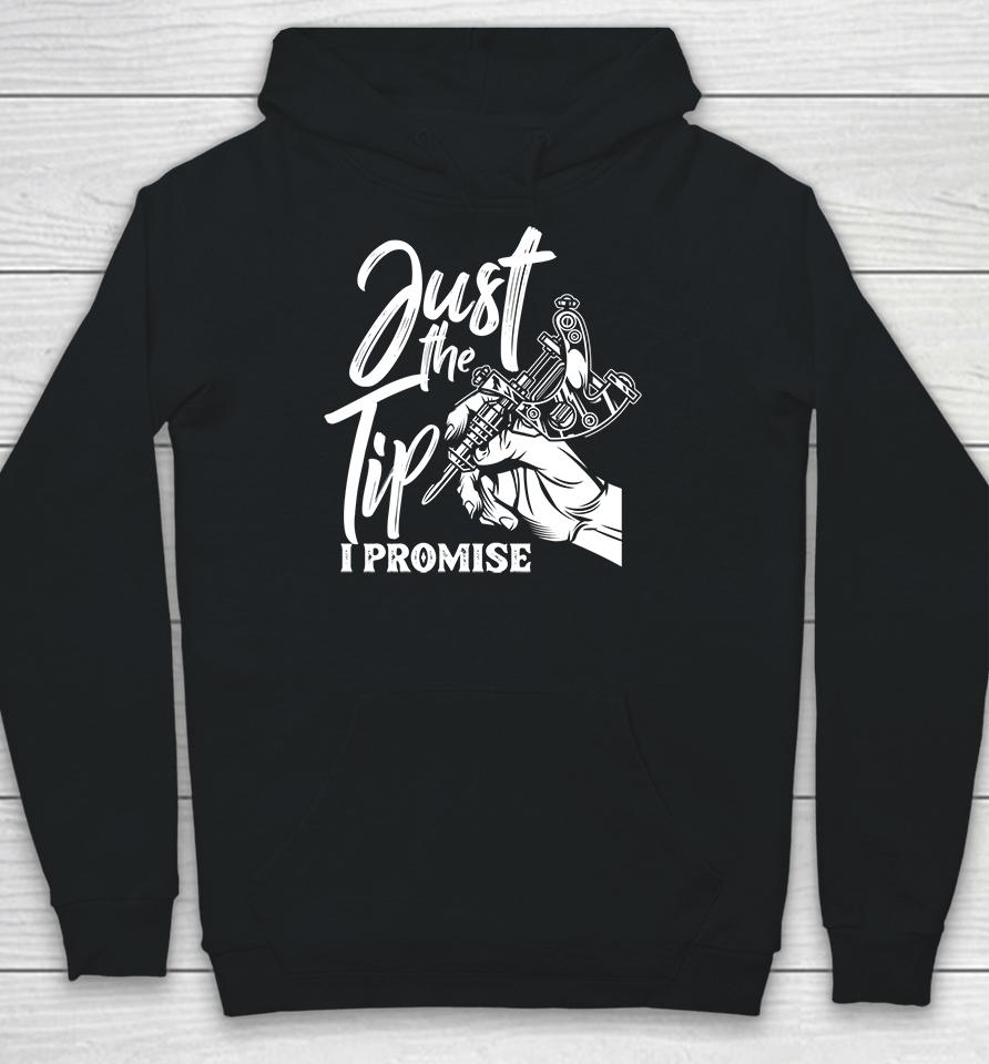 Tattoo Just The Tip I Promise Hoodie