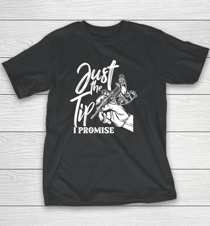 Tattoo Just The Tip I Promise Youth T-Shirt