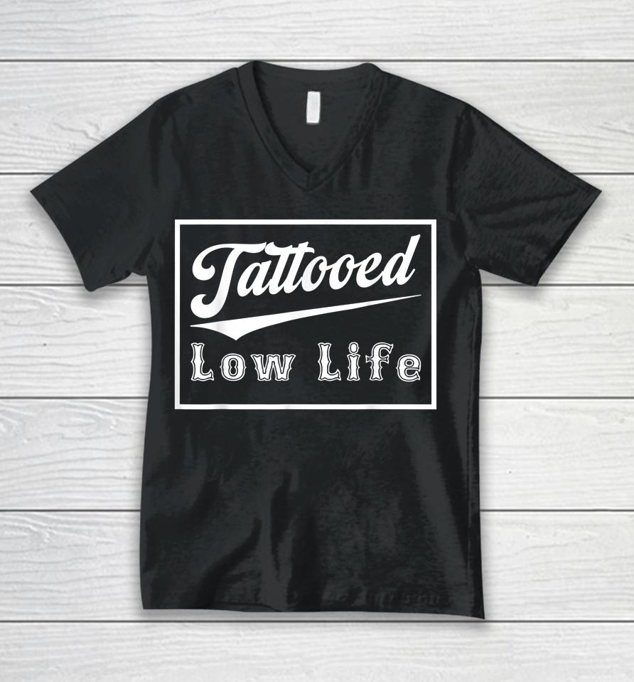 Tattooed Low Life Unisex V-Neck T-Shirt