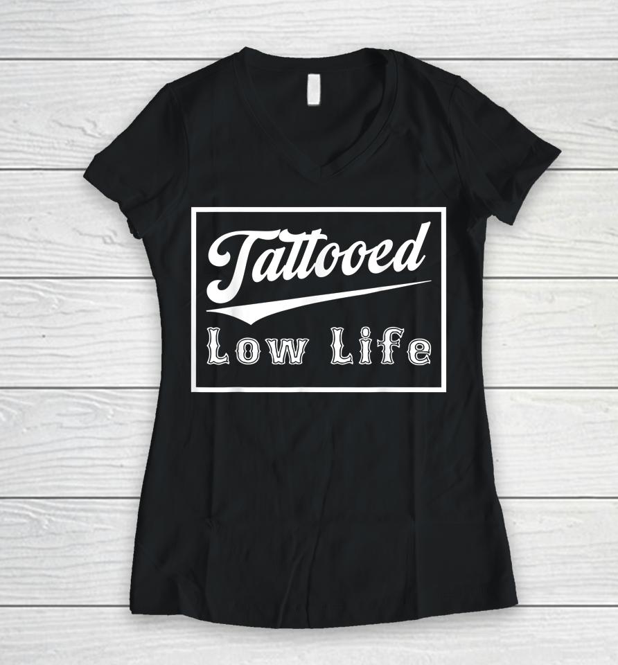 Tattooed Low Life Women V-Neck T-Shirt