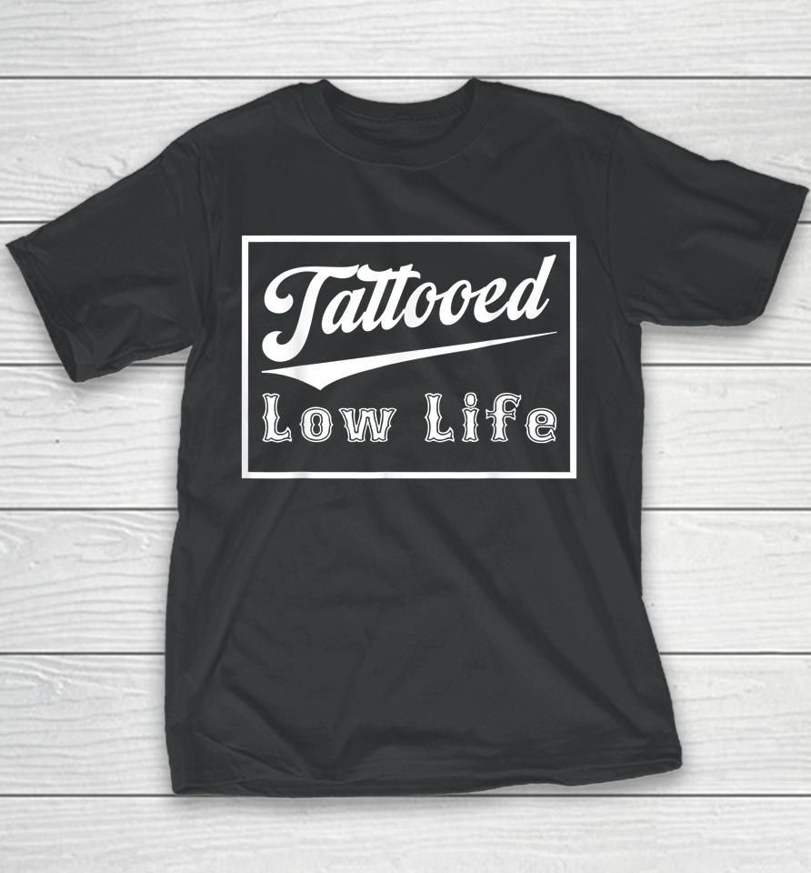 Tattooed Low Life Youth T-Shirt