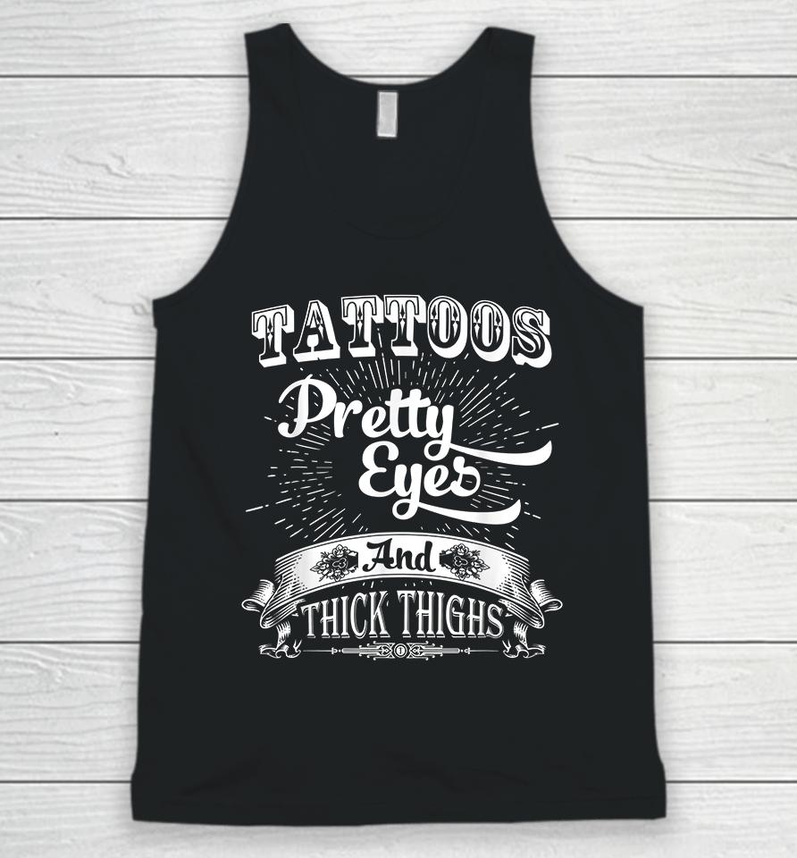 Tattoos Pretty Eyes And Thick Thighs Unisex Tank Top