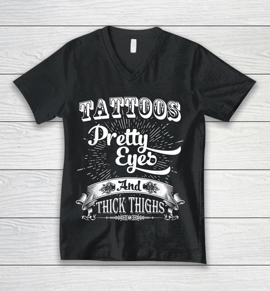 Tattoos Pretty Eyes And Thick Thighs Unisex V-Neck T-Shirt