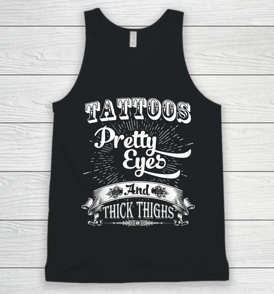 Tattoos Pretty Eyes And Thick Thighs Unisex Tank Top