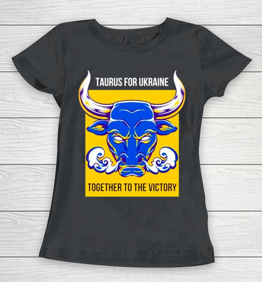 Taurus Fur Die Ukraine Together To The Victory Women T-Shirt