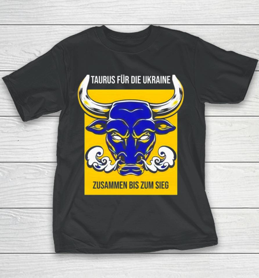 Taurus Für Die Ukraine Zusammen Bis Zum Sieg Youth T-Shirt