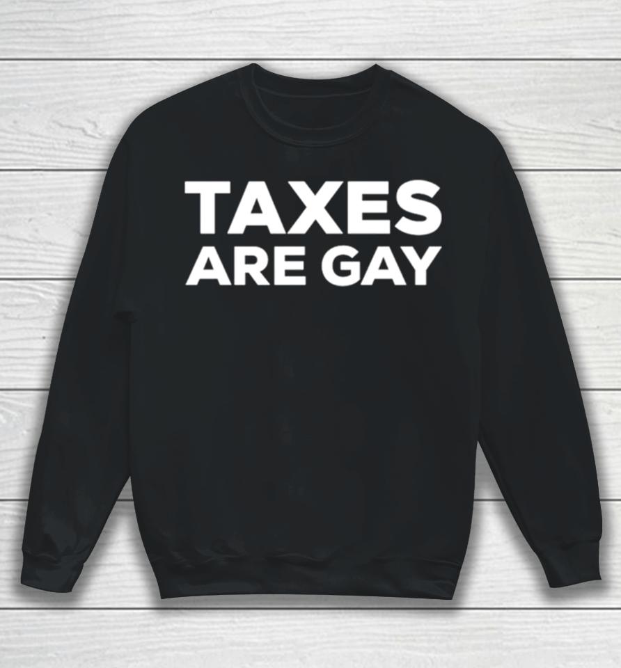 Taxes Are Gay Classic Sweatshirt