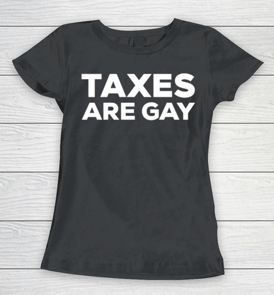 Taxes Are Gay Classic Women T-Shirt