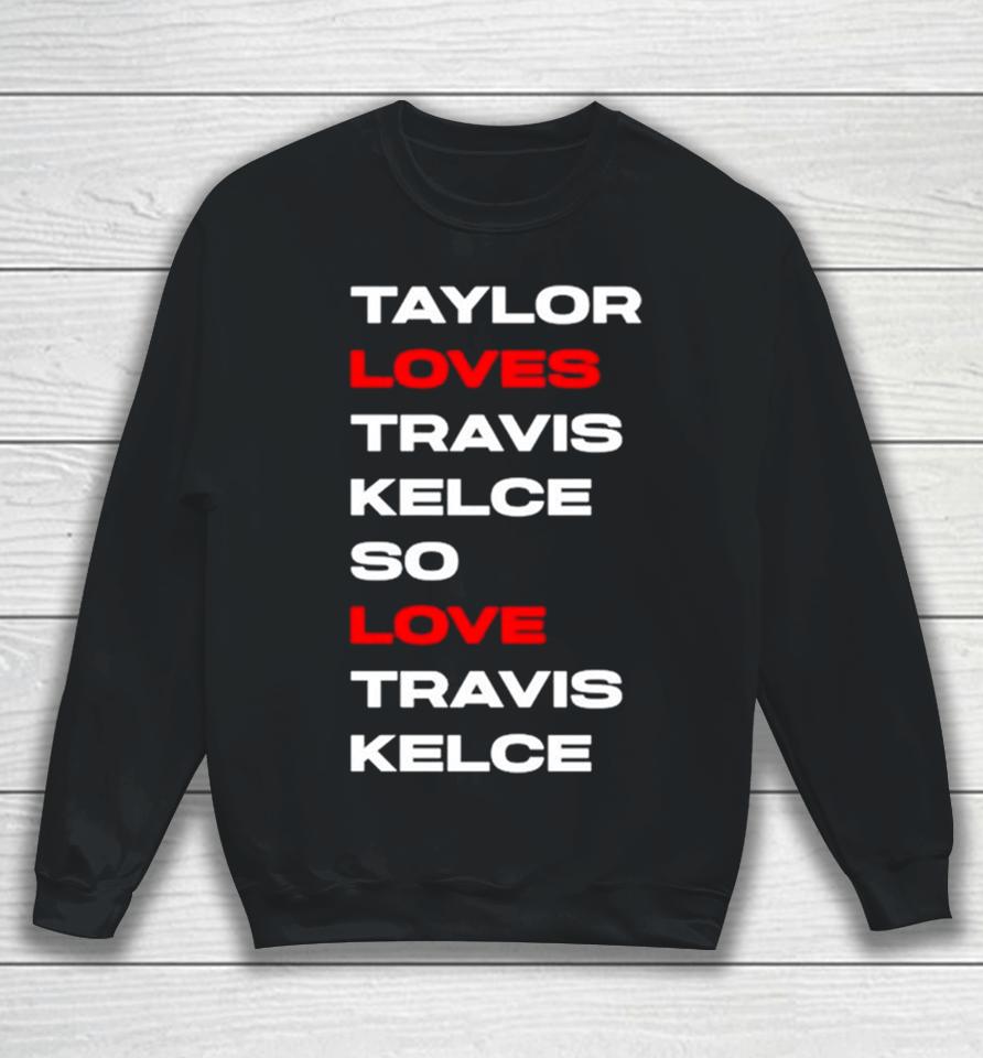 Taylor Loves Travis Kelce So Love Travis Kelce Sweatshirt