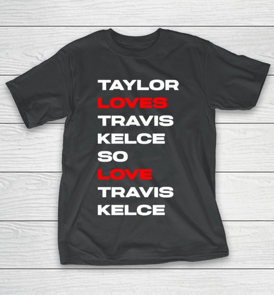 Taylor Loves Travis Kelce So Love Travis Kelce T-Shirt