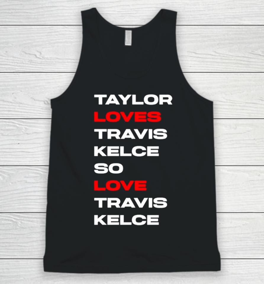 Taylor Loves Travis Kelce So Love Travis Kelce Unisex Tank Top