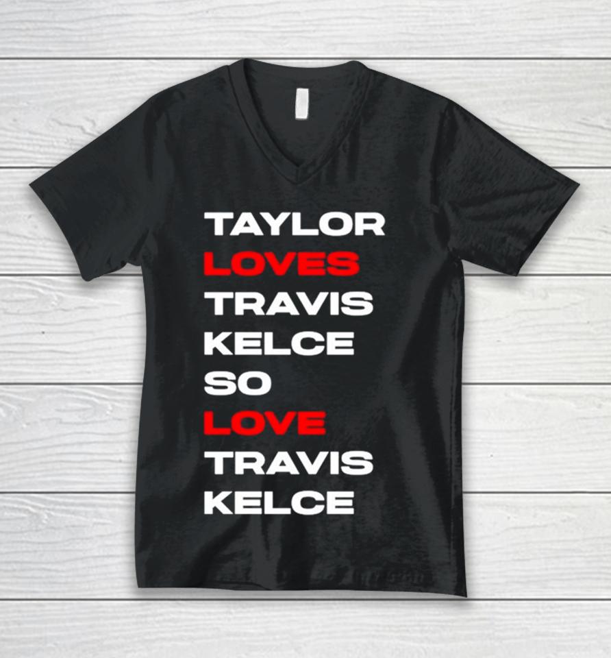 Taylor Loves Travis Kelce So Love Travis Kelce Unisex V-Neck T-Shirt