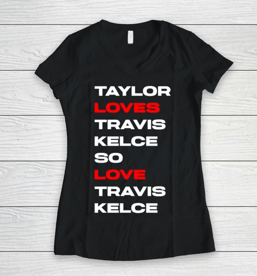 Taylor Loves Travis Kelce So Love Travis Kelce Women V-Neck T-Shirt