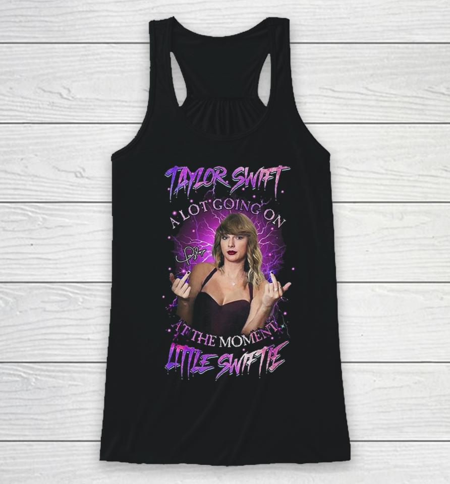 Taylor Swift A Lot Going On At The Moment Little Swiftie Racerback Tank