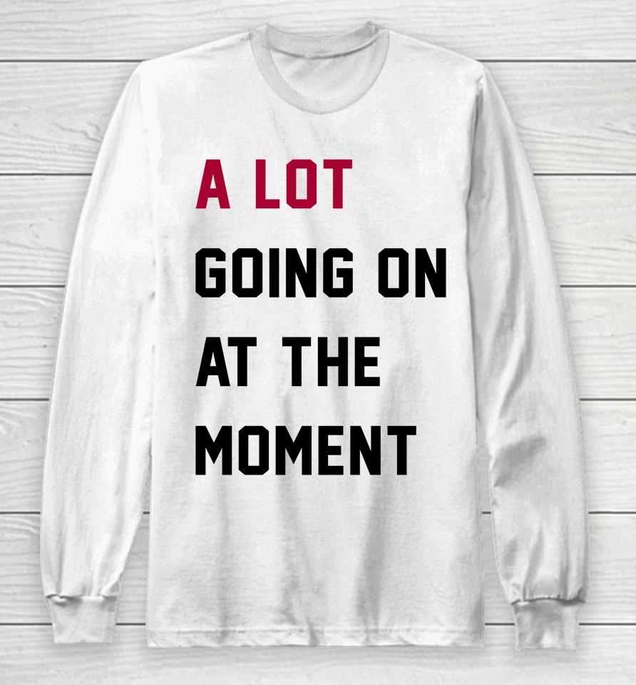 Taylor Swift A Lot Going On At The Moment Long Sleeve T-Shirt
