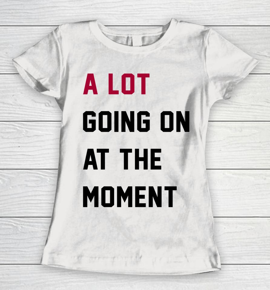 Taylor Swift A Lot Going On At The Moment Women T-Shirt