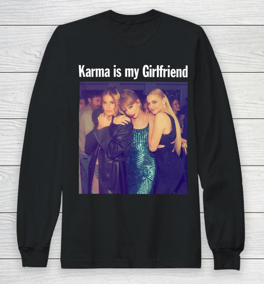 Taylor Swift Kelsea Ballerini &Amp; Fletcher Taylor Karma Is My Girlfriend Long Sleeve T-Shirt