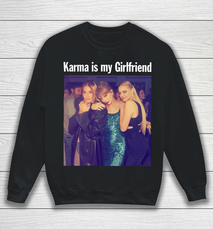 Taylor Swift Kelsea Ballerini &Amp; Fletcher Taylor Karma Is My Girlfriend Sweatshirt