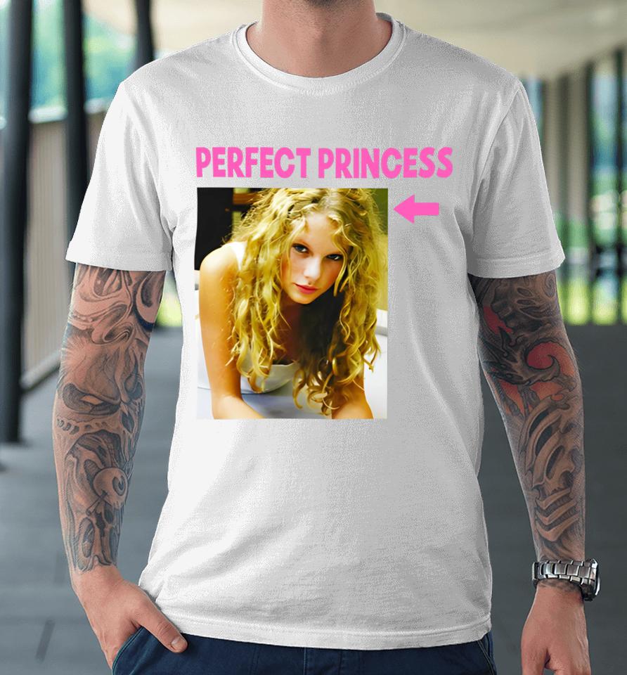 Taylor Swift Perfect Princess Premium T-Shirt