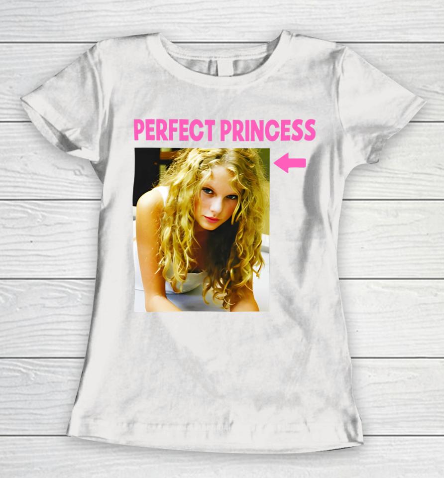 Taylor Swift Perfect Princess Women T-Shirt