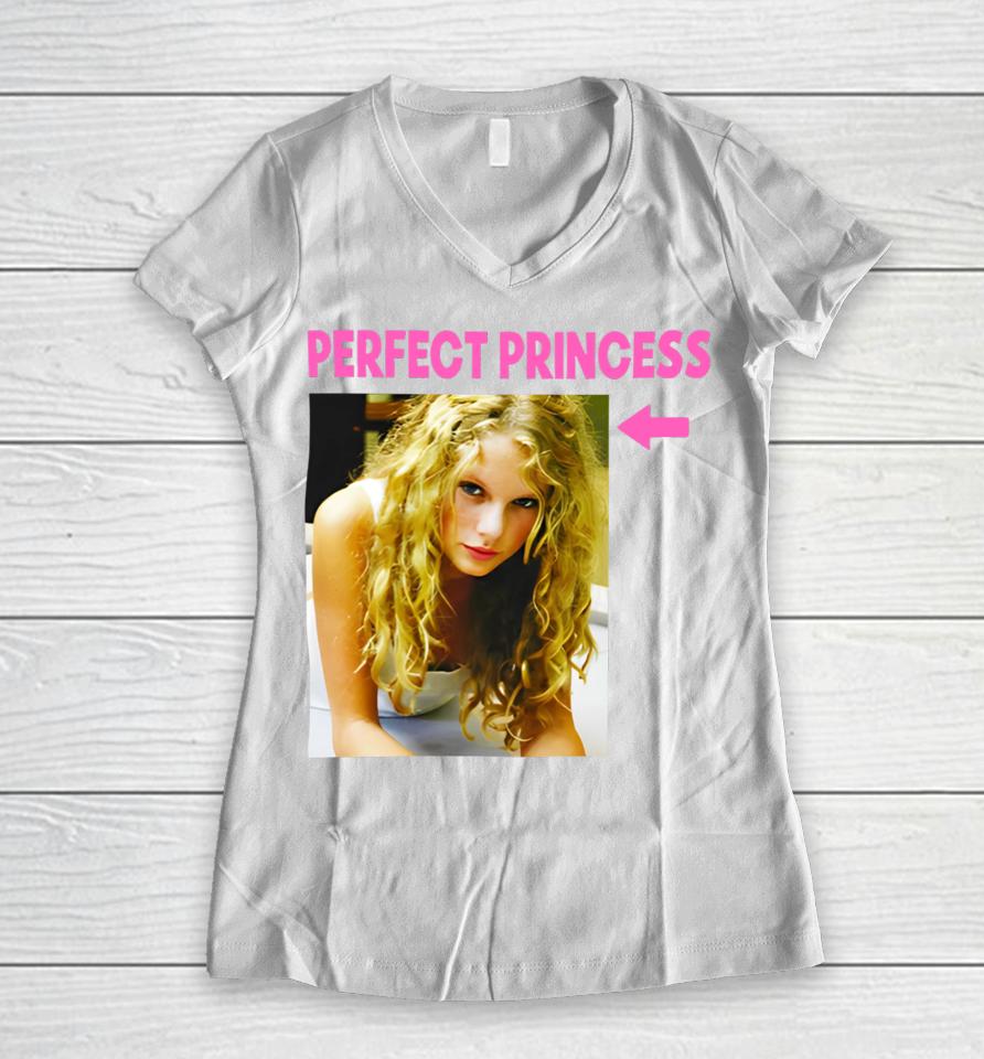 Taylor Swift Perfect Princess Women V-Neck T-Shirt
