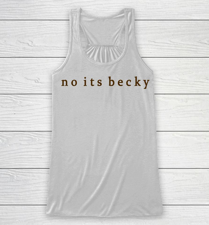 Taylor Swift The Iconic No Its Becky Racerback Tank