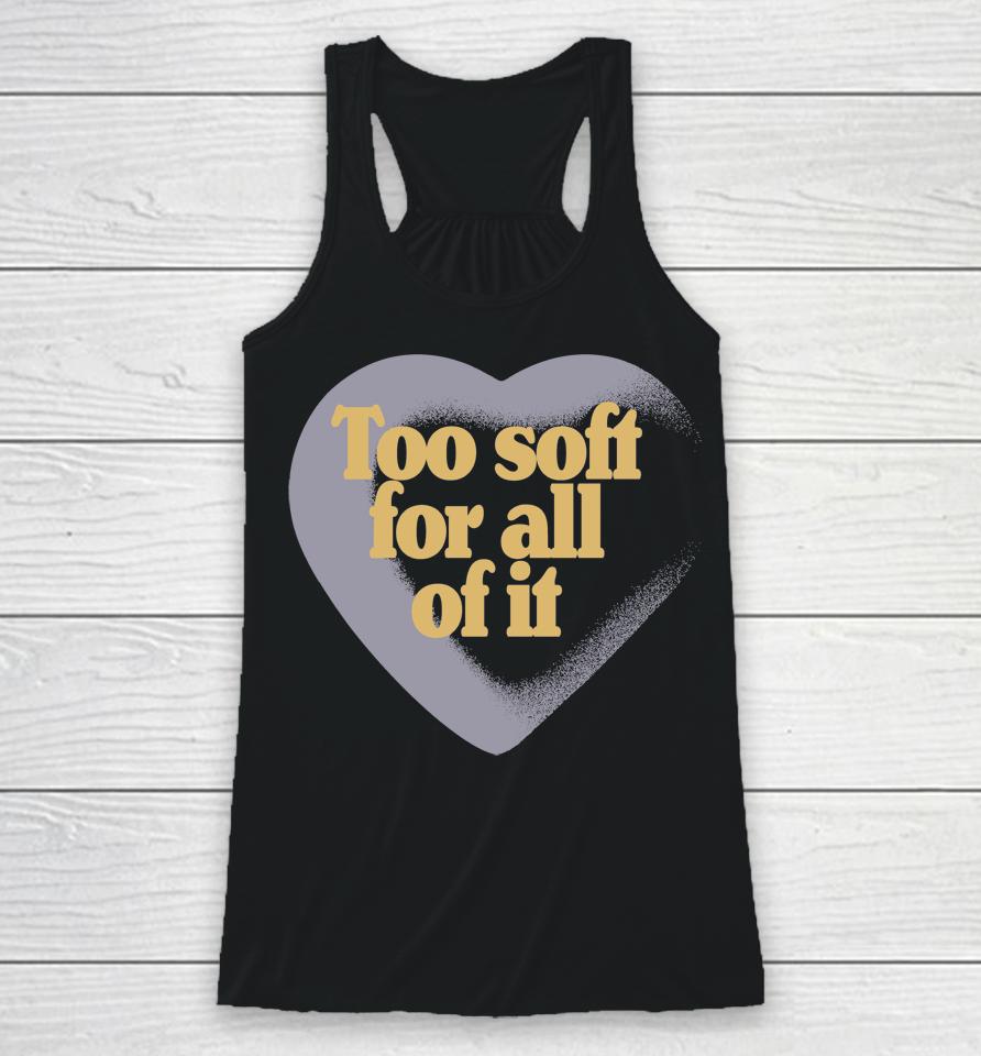 Taylor Swift Too Soft For All Of It Racerback Tank