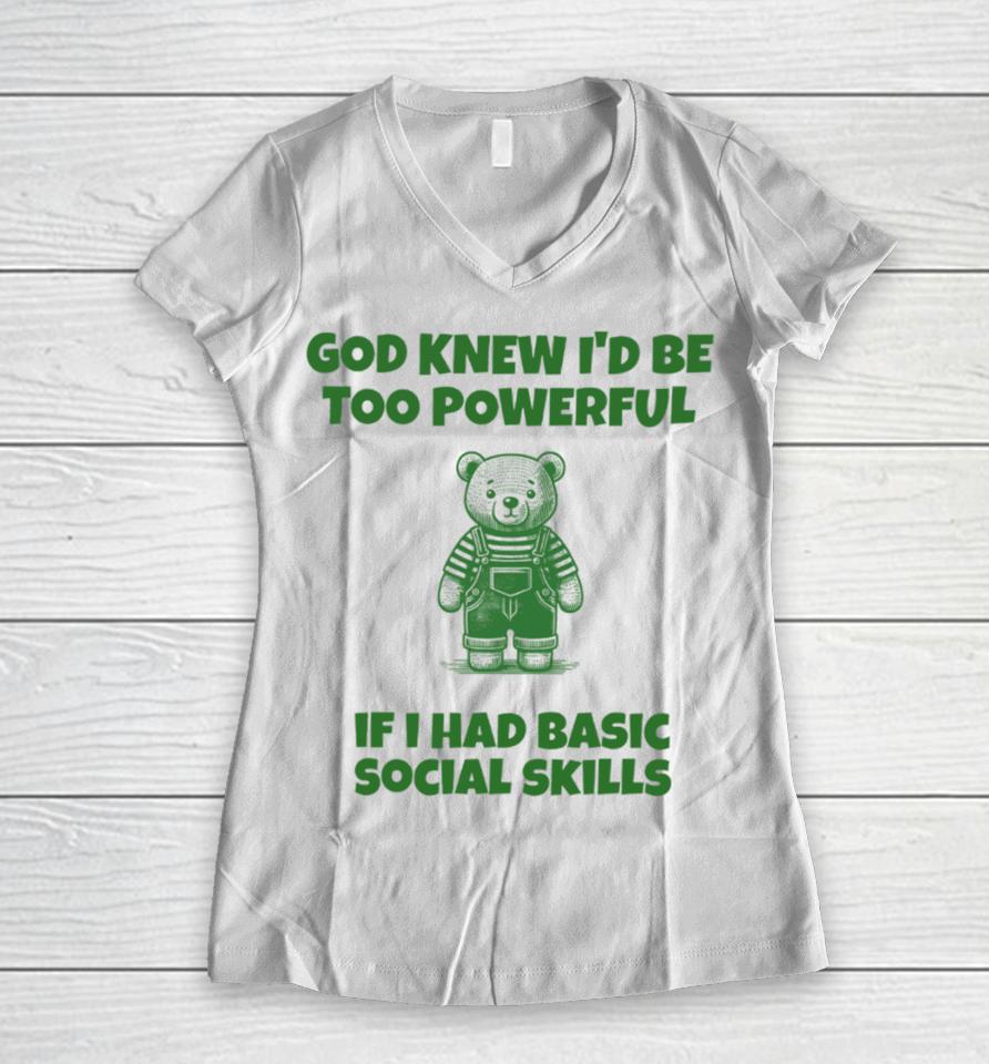 Tayprintstudio God Knew I’d Be Too Powerful If I Had Basic Social Skills Women V-Neck T-Shirt