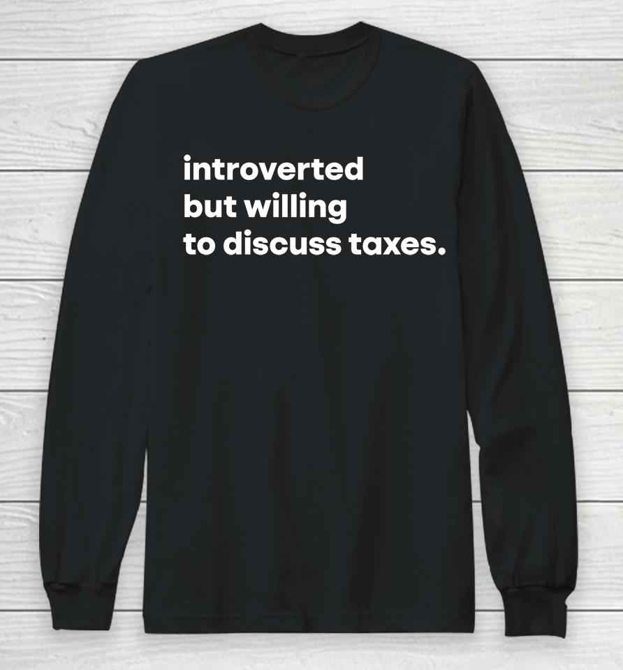 Tb4A Introverted But Willing To Discuss Taxes Long Sleeve T-Shirt