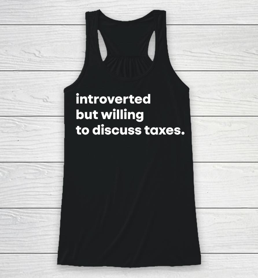 Tb4A Introverted But Willing To Discuss Taxes Racerback Tank