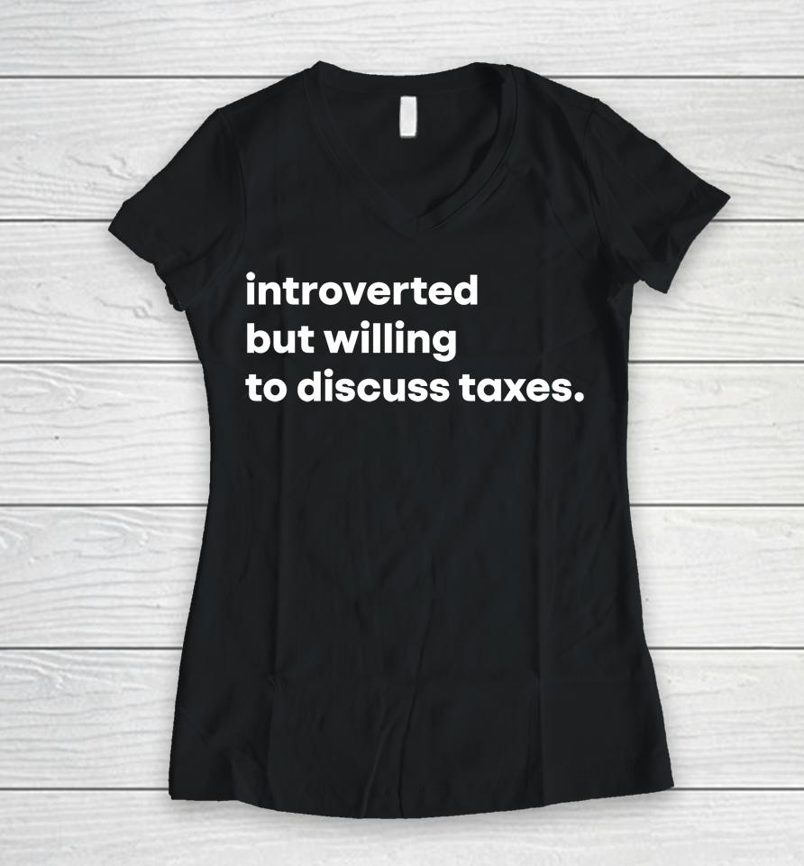 Tb4A Introverted But Willing To Discuss Taxes Women V-Neck T-Shirt