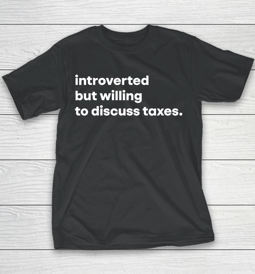 Tb4A Introverted But Willing To Discuss Taxes Youth T-Shirt