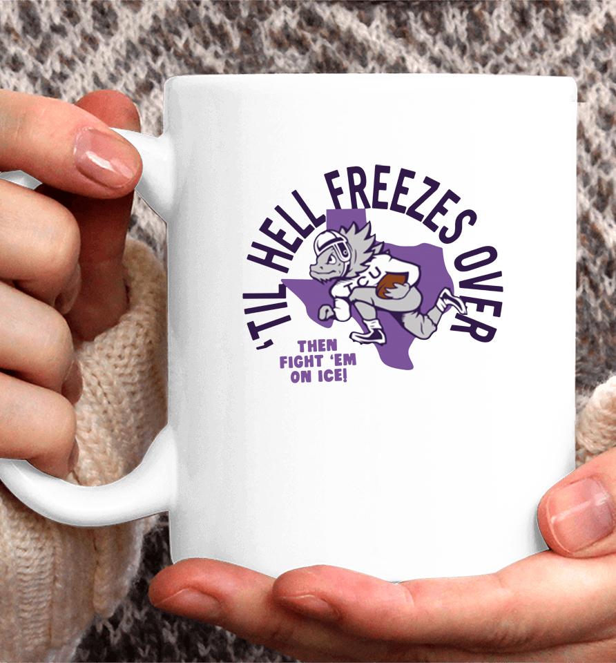 Tcu Football Til Hell Freezes Over Coffee Mug