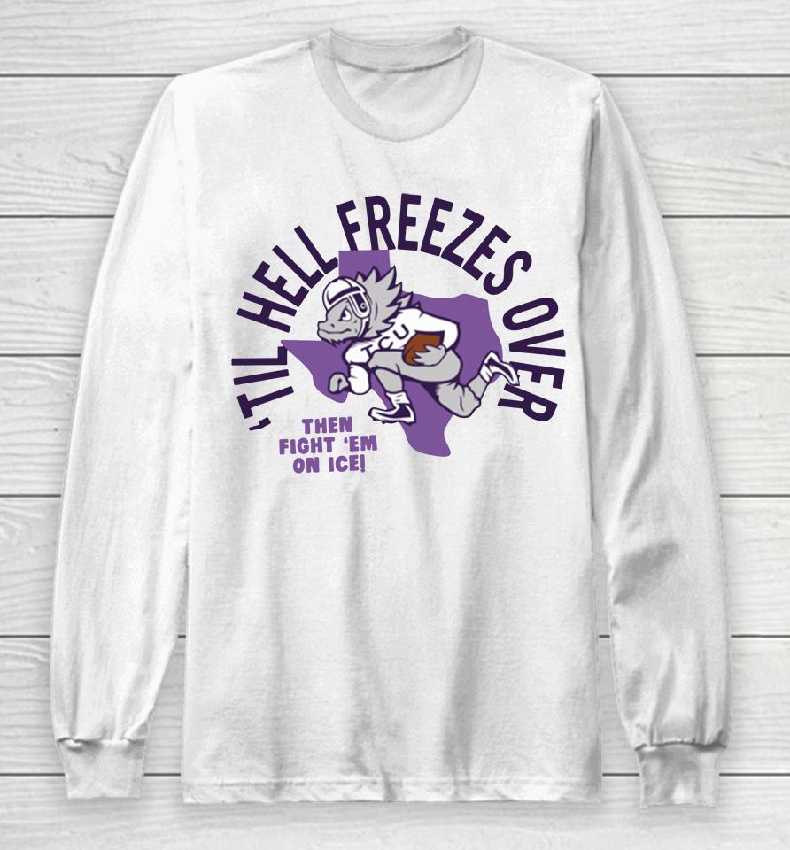 Tcu Football Til Hell Freezes Over Long Sleeve T-Shirt