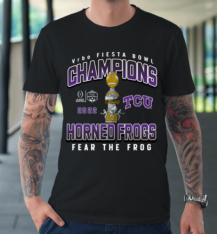 Tcu Horned Frogs 2022 Fiesta Bowl Champions Fear The Frog Premium T-Shirt