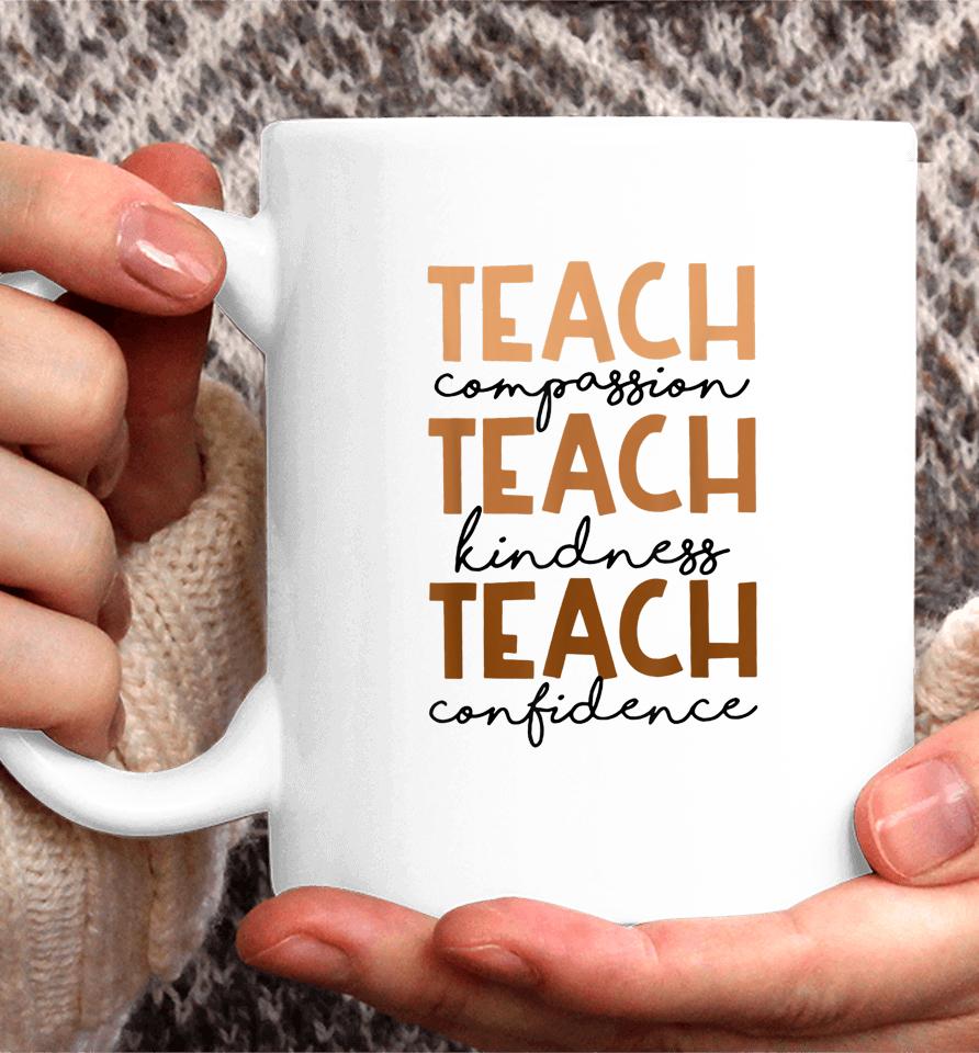 Teach Compassion Kindness Confidence Black History Month Coffee Mug