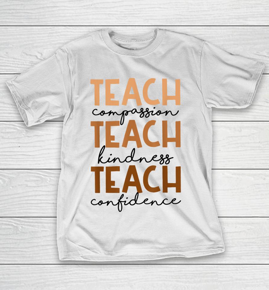 Teach Compassion Kindness Confidence Black History Month T-Shirt