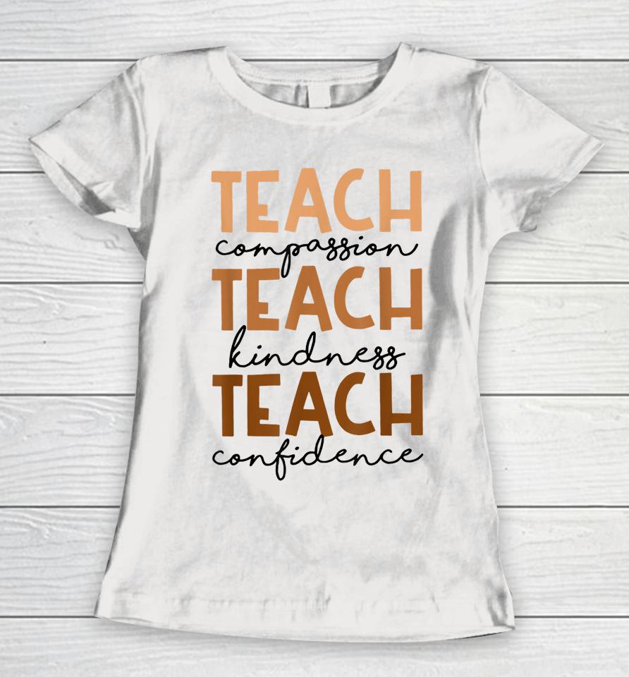 Teach Compassion Kindness Confidence Black History Month Women T-Shirt