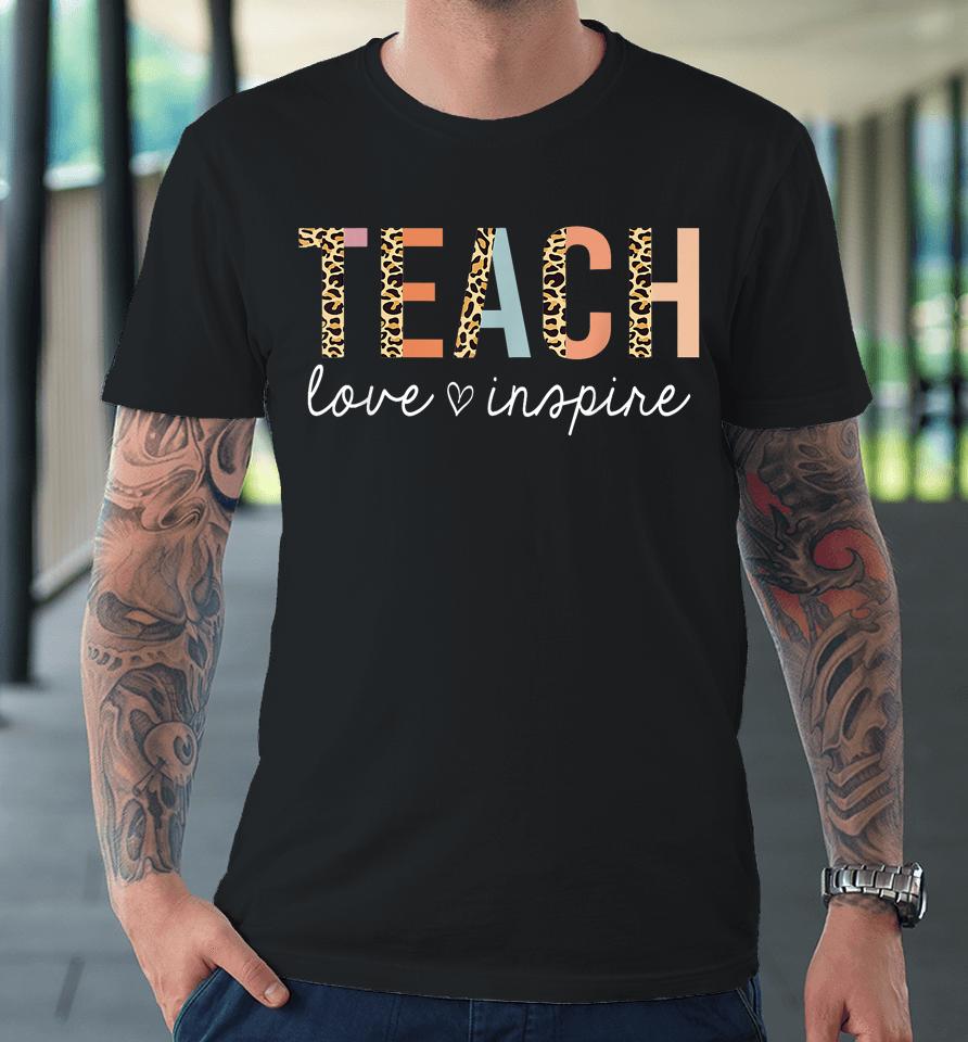 Teach Love Inspire Back To School Premium T-Shirt