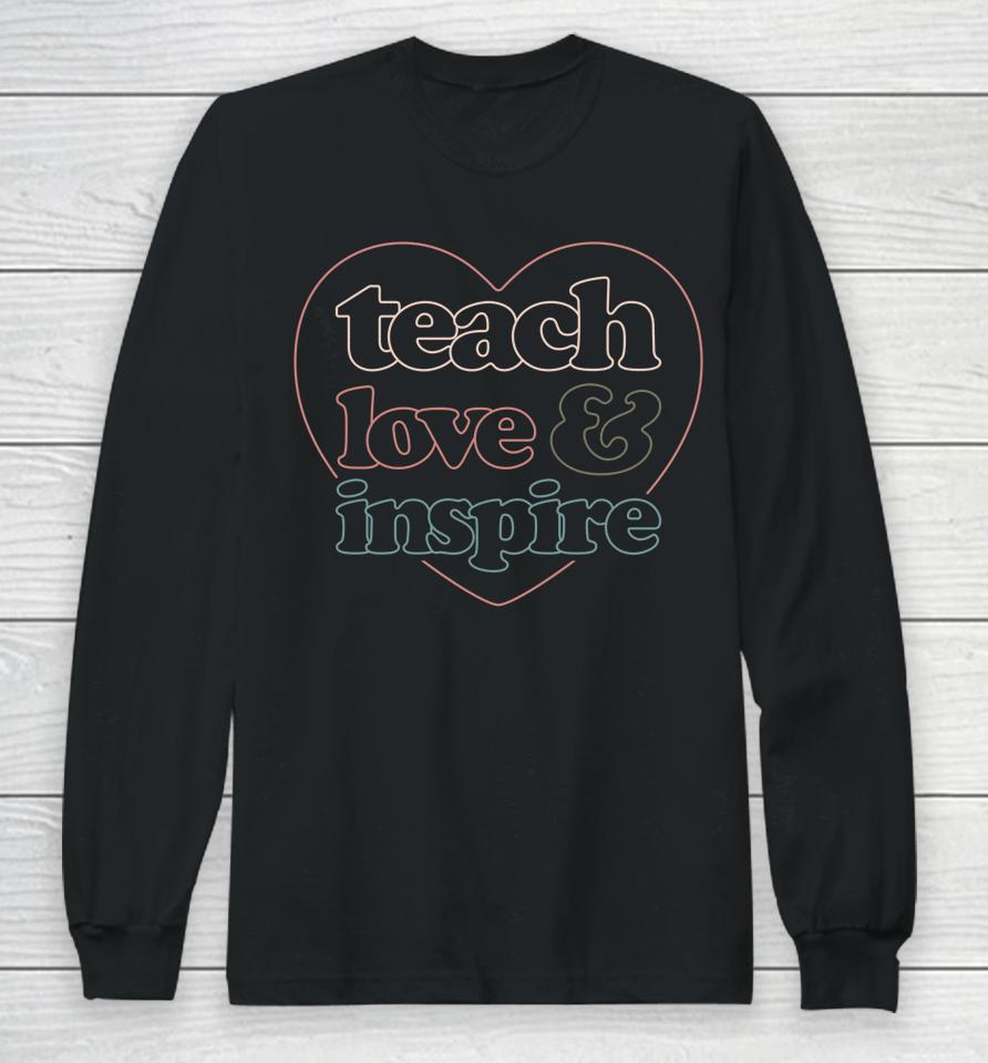 Teach Love Inspire Back To School Teacher Long Sleeve T-Shirt