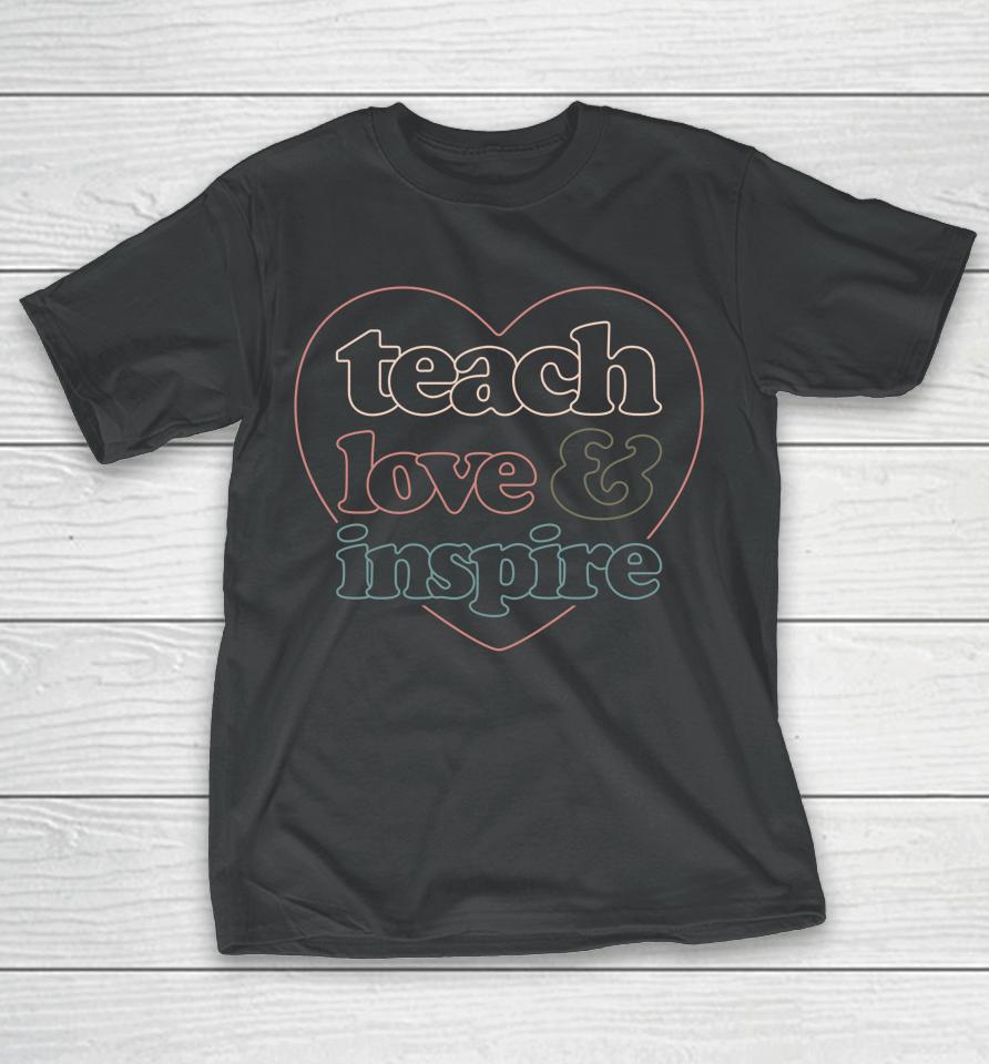 Teach Love Inspire Back To School Teacher T-Shirt