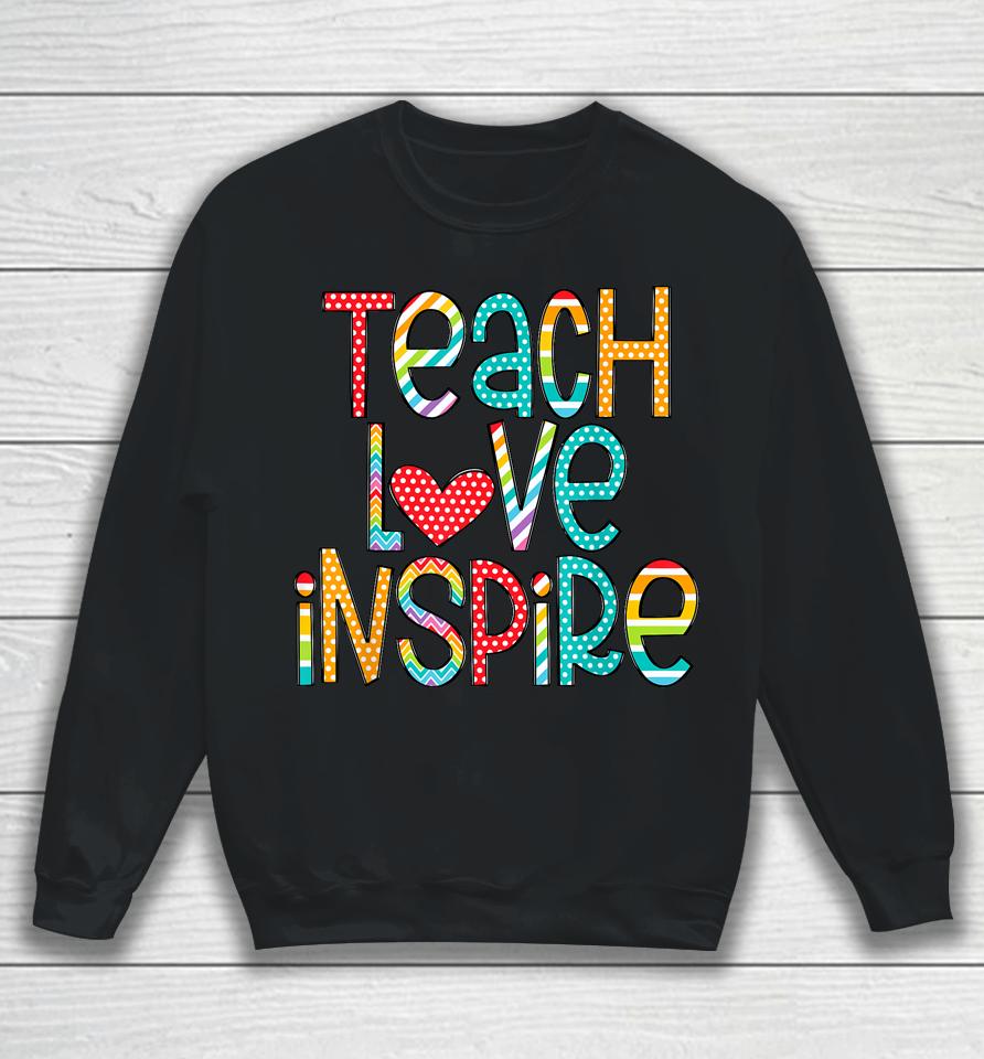 Teach Love Inspire First Day Back To School Sweatshirt