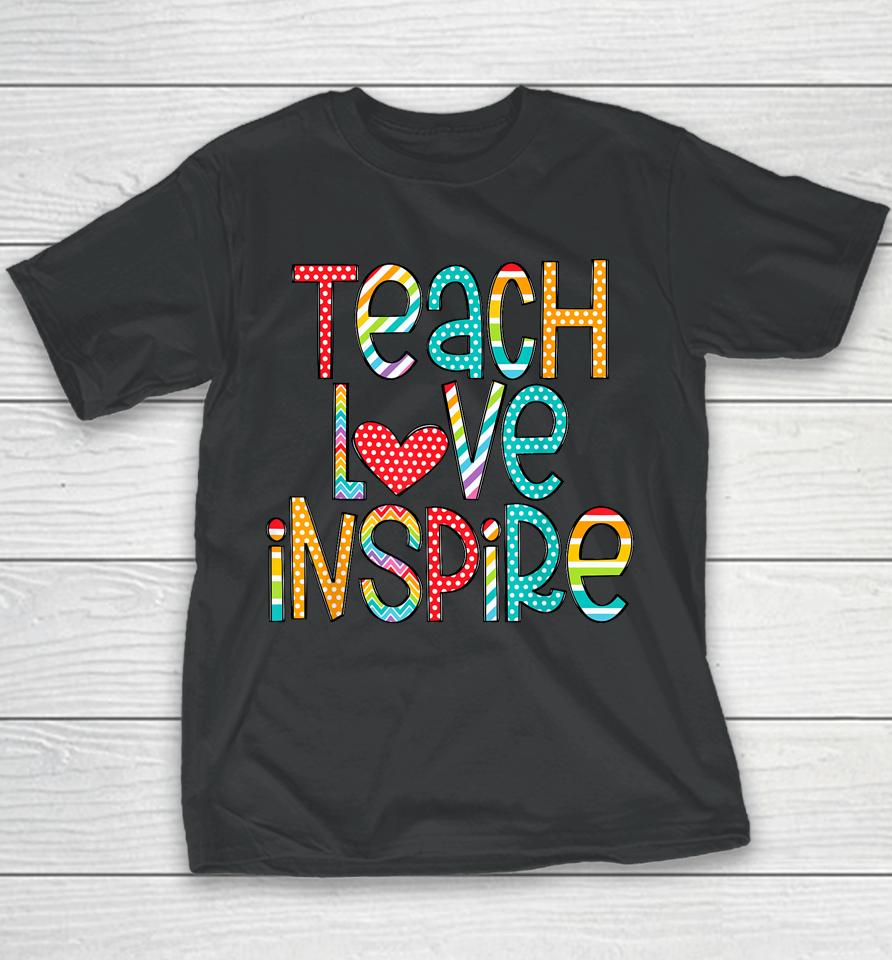 Teach Love Inspire First Day Back To School Youth T-Shirt