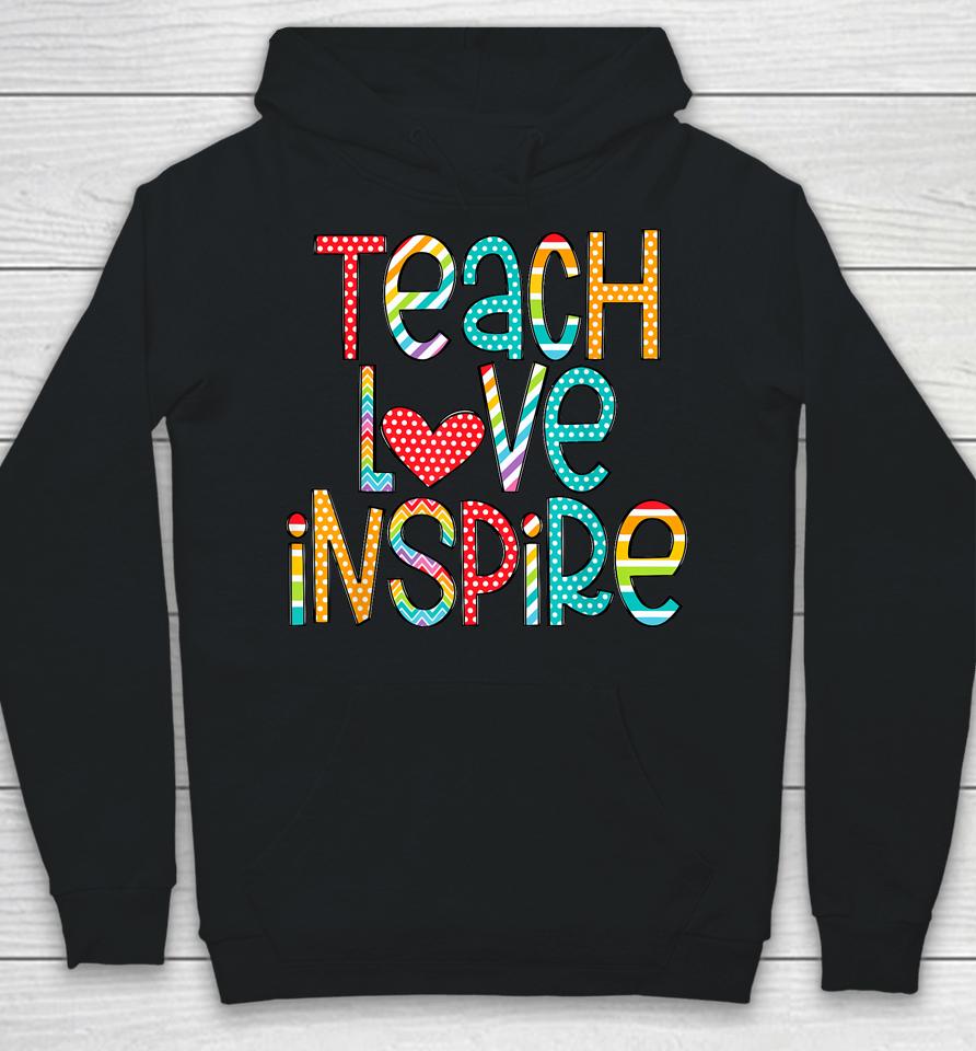 Teach Love Inspire First Day Back To School Teachers Hoodie