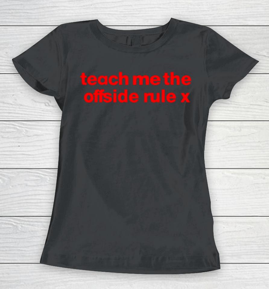 Teach Me The Offside Rule X Women T-Shirt