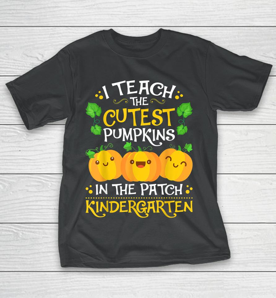 Teacher Halloween Kindergarten Teacher Cutest Pumpkins T-Shirt