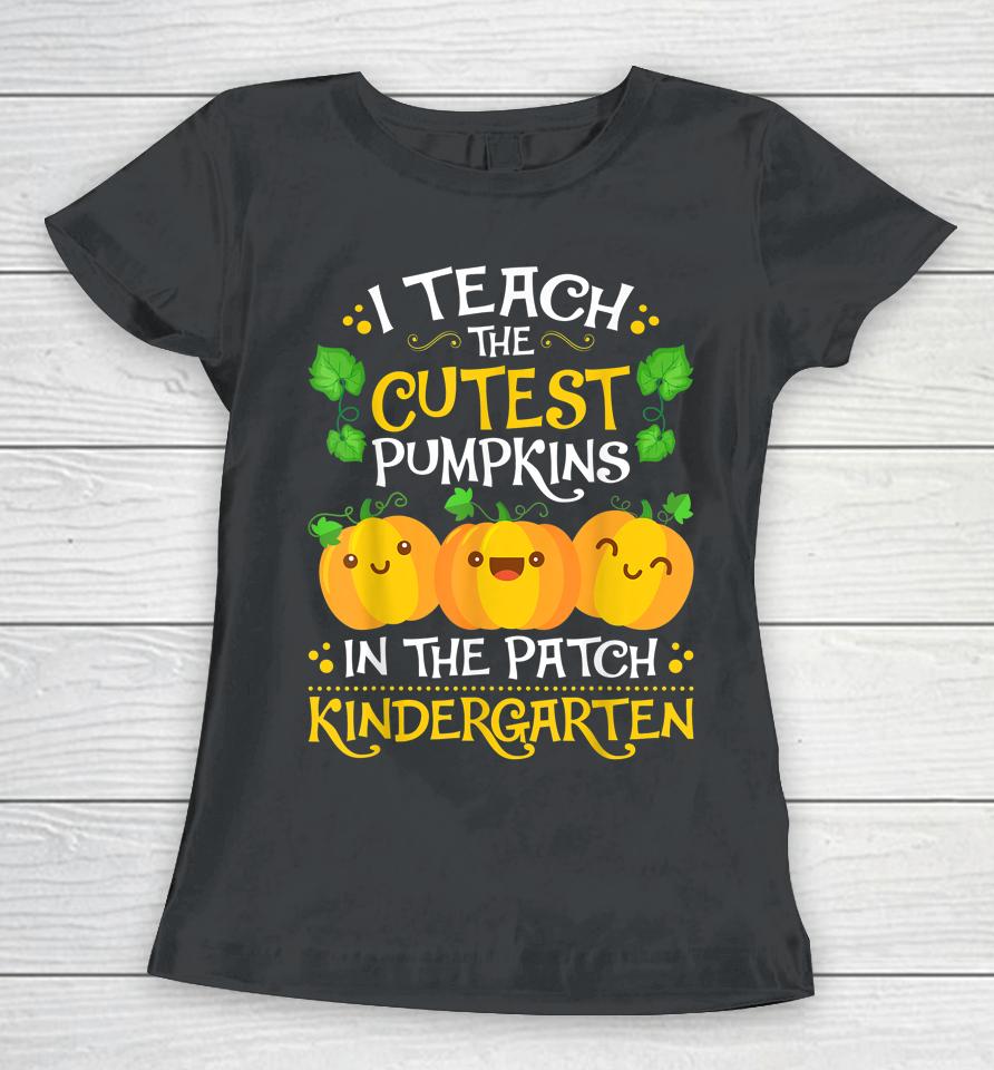 Teacher Halloween Kindergarten Teacher Cutest Pumpkins Women T-Shirt
